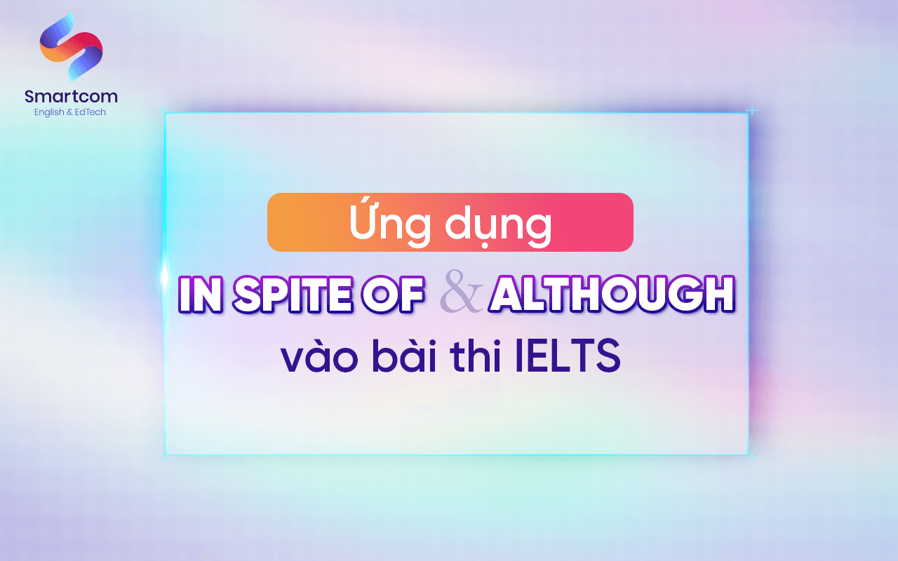 ứng dụng in spite of và although vao KL99 đăng ký Nạp rút tiền nhanh chóng ielts