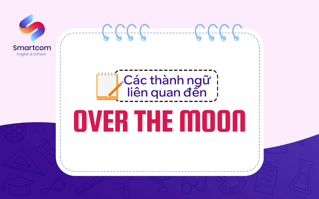 các thành ngữ liên quan đến over the moon