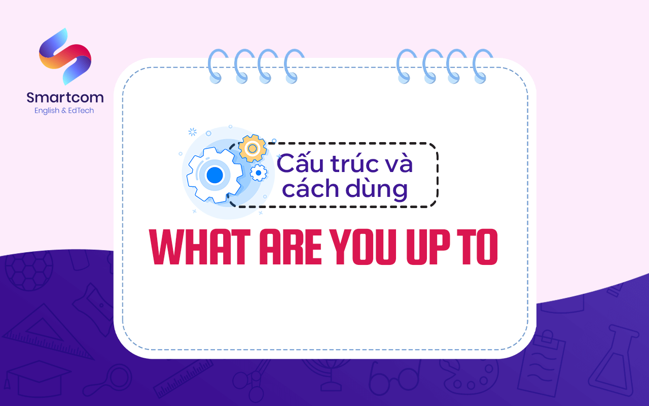 cấu trúc và cách dùng what are you up to