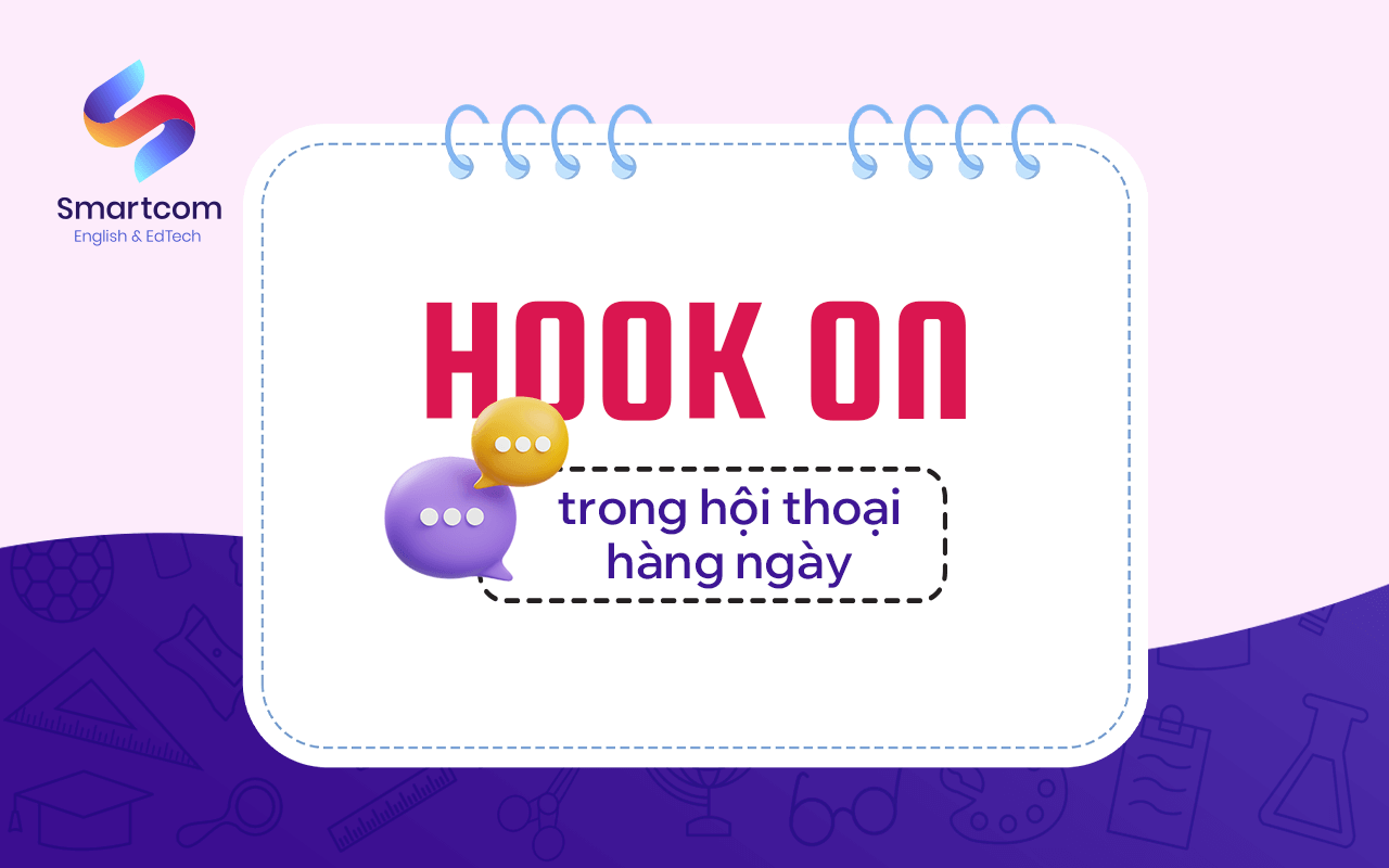 hook on trong hội thoại hàng ngày hook on trong hội thoại hàng ngày