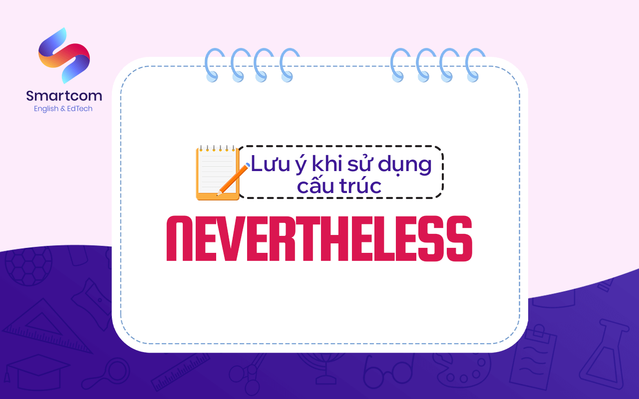 lưu ý khi sử dụng cấu trúc nevertheless