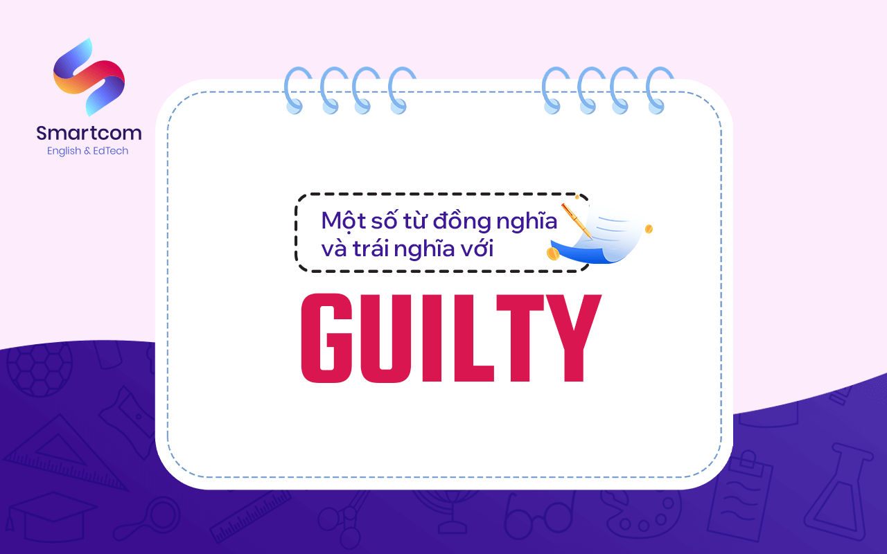 một số từ đồng nghĩa trái nghĩa với guilty