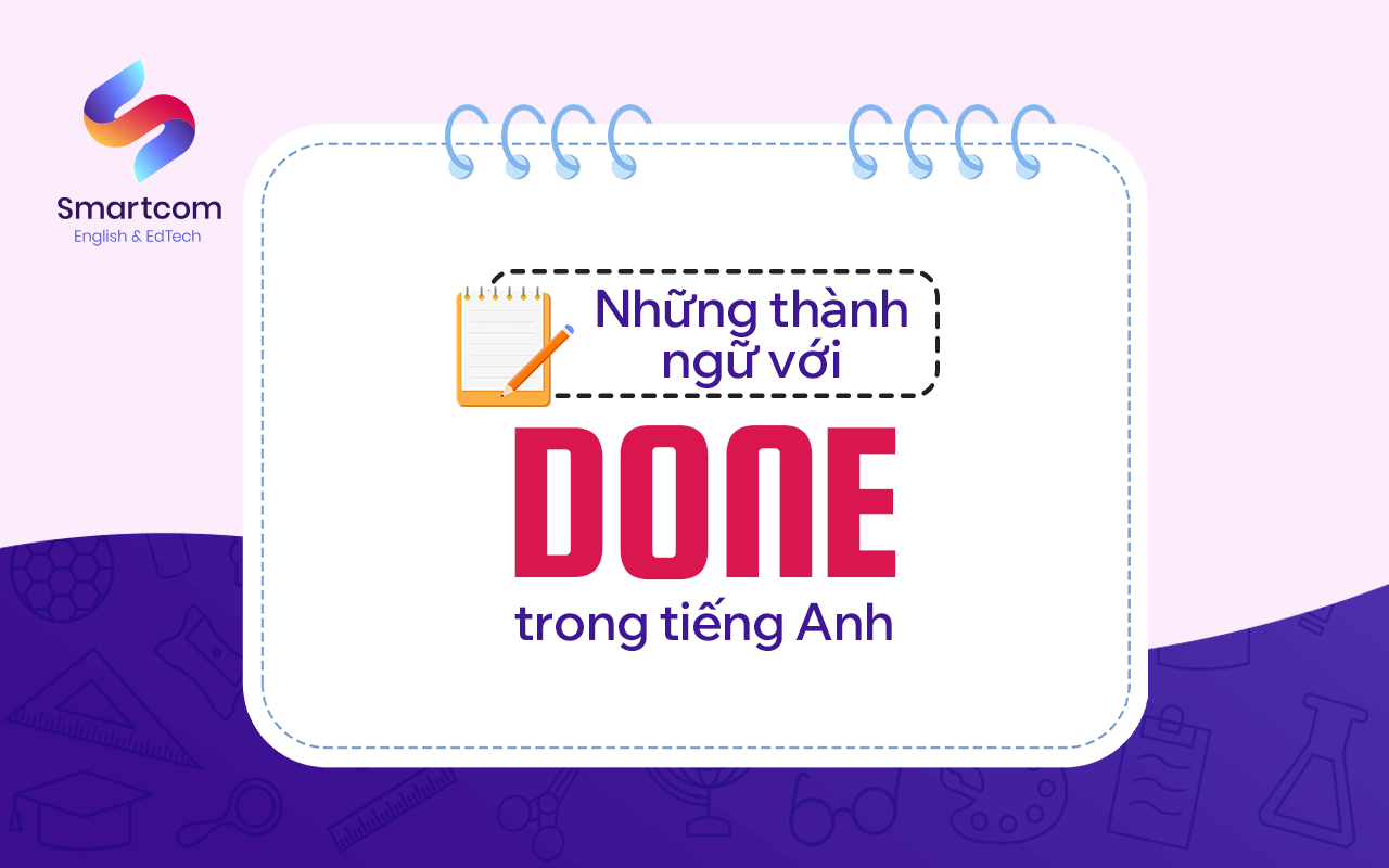 những thành ngữ với done