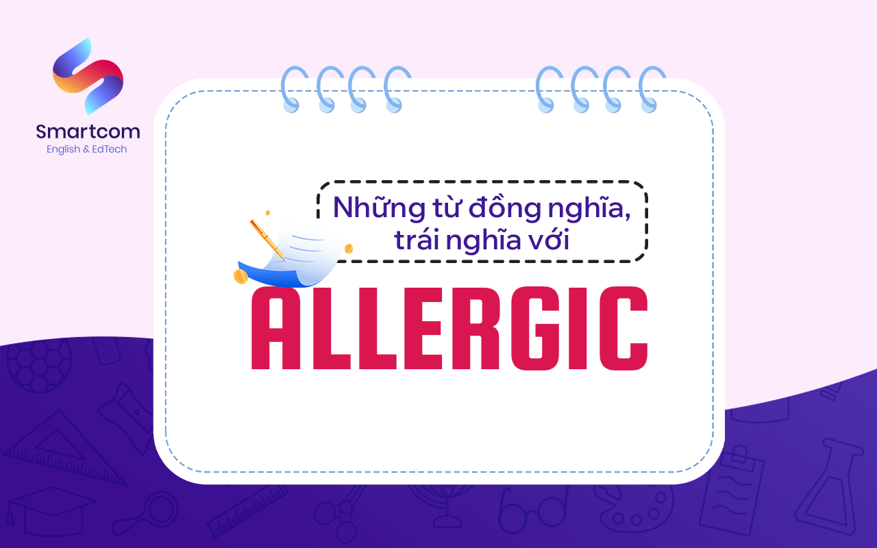 những từ đồng nghĩa trái nghĩa với allergic