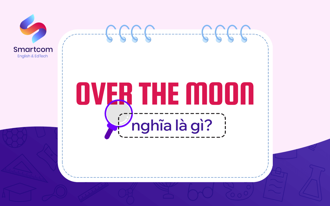 over the moon nghĩa là gì