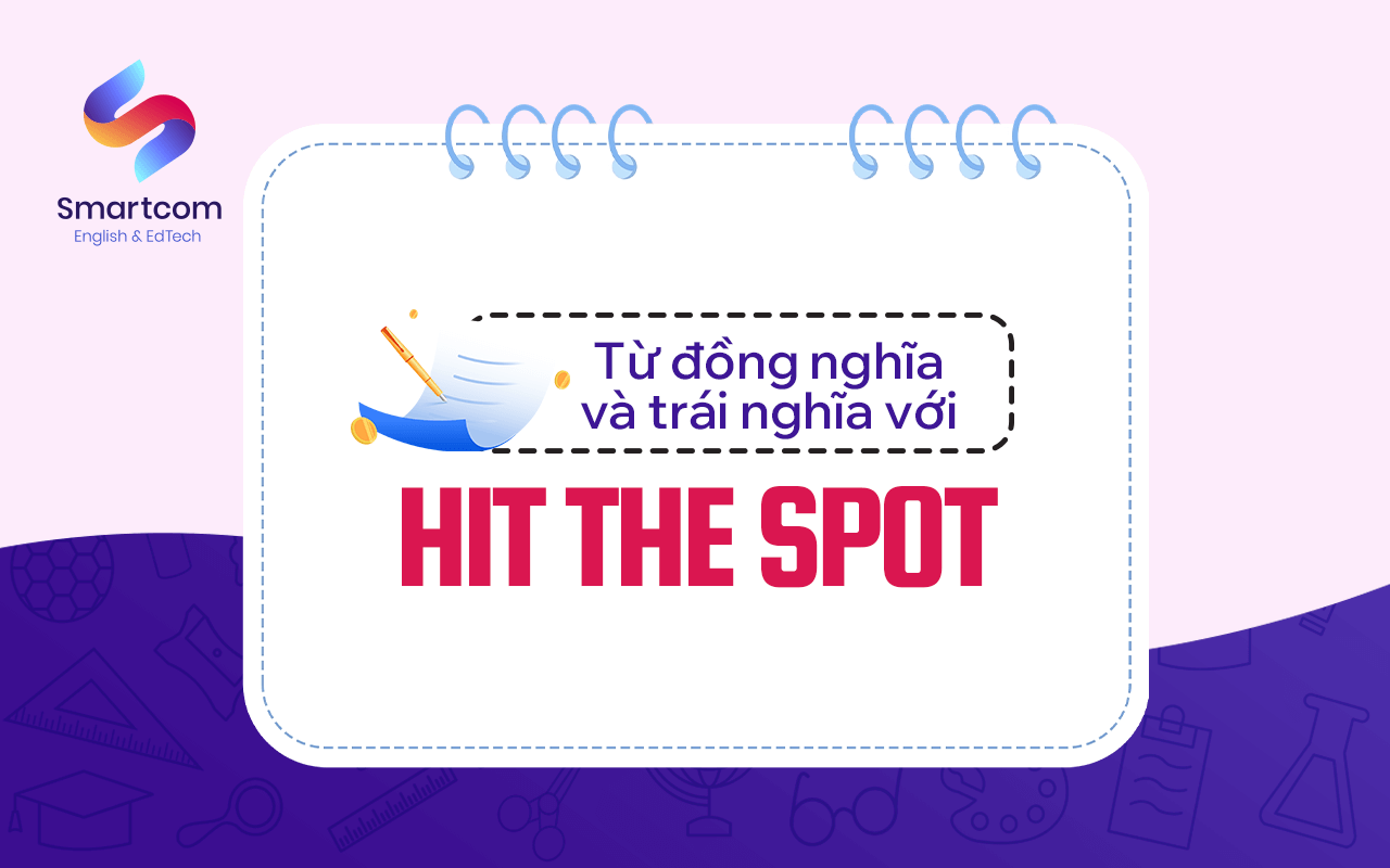 từ đồng nghĩa trái nghĩa với hit the spot
