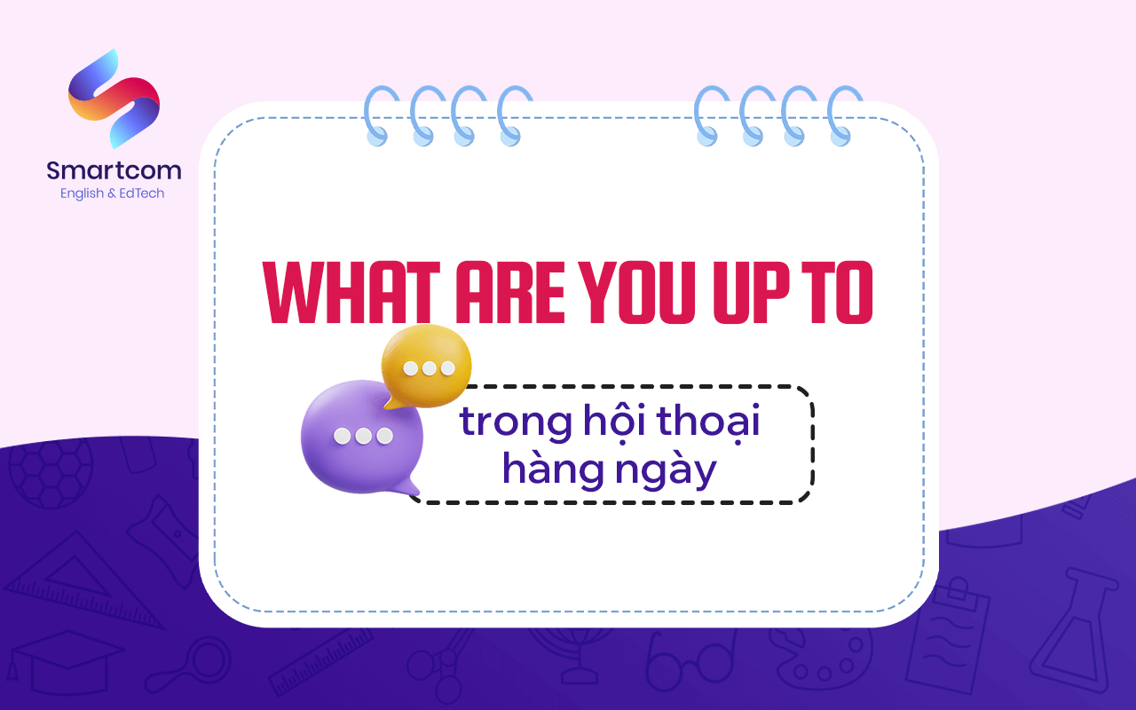 what are you up to trong hội thoại hàng ngày