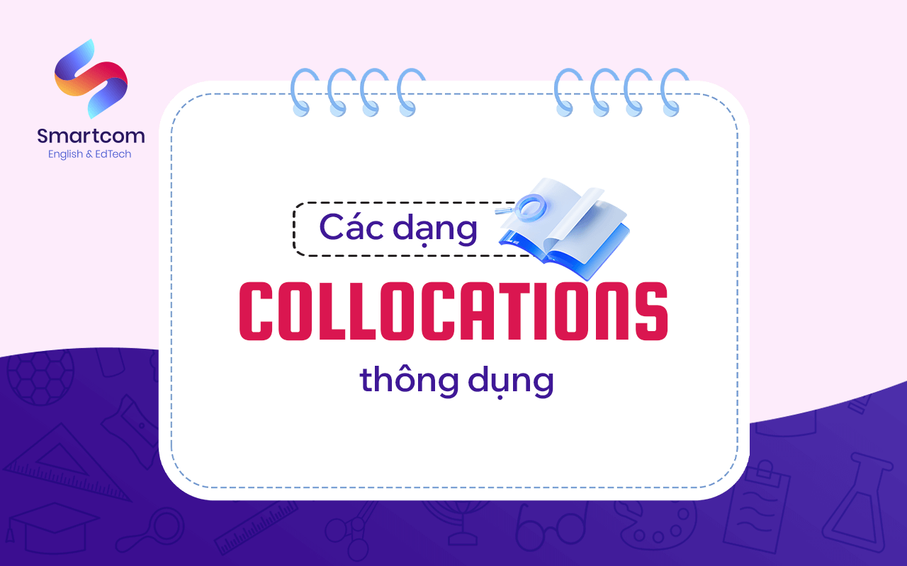 các dạng thông dụng của collocations