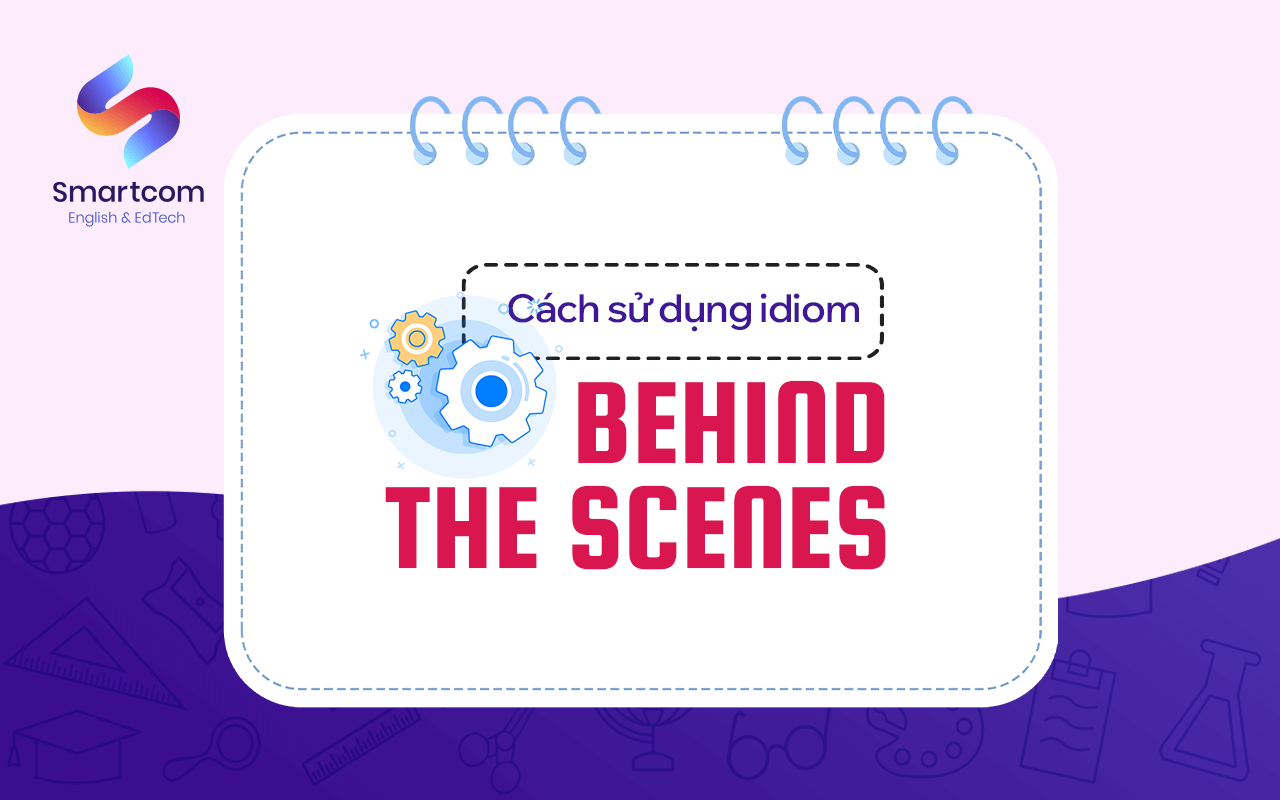 cách sử dụng behind the scenes