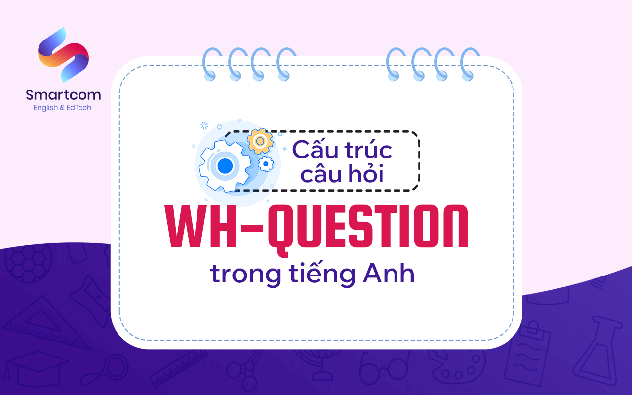cấu trúc wh question trong tiếng anh
