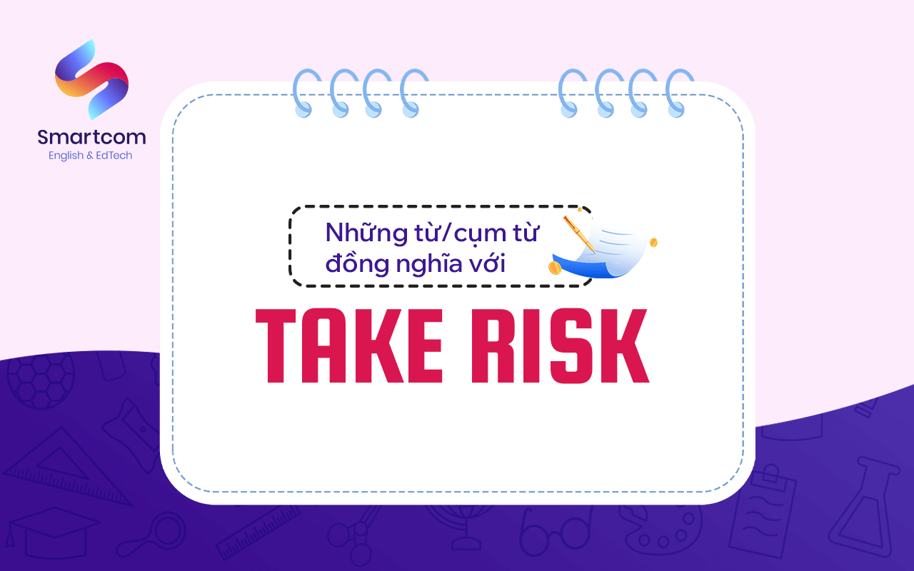 cụm từ đồng nghĩa với take risk