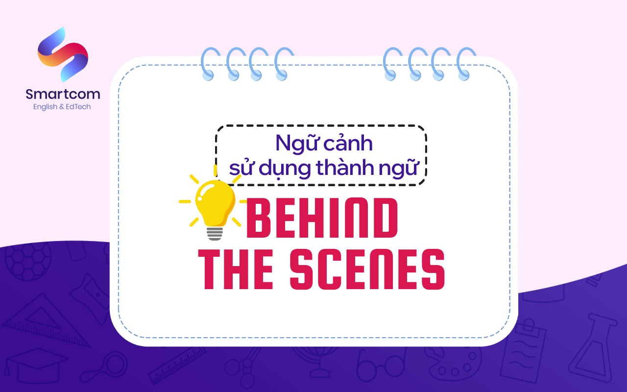 ngữ cảnh sử dụng behind the scenes
