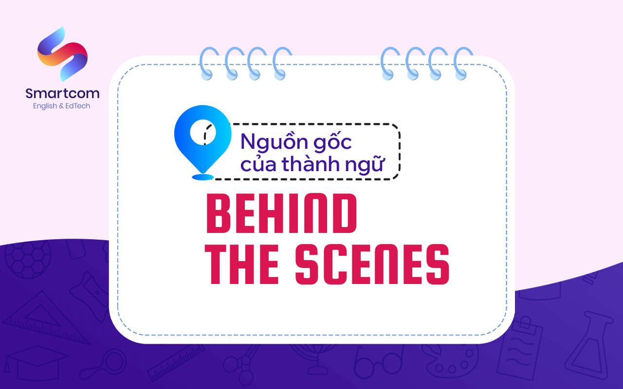nguồn gốc của thành ngữ behind the scenes