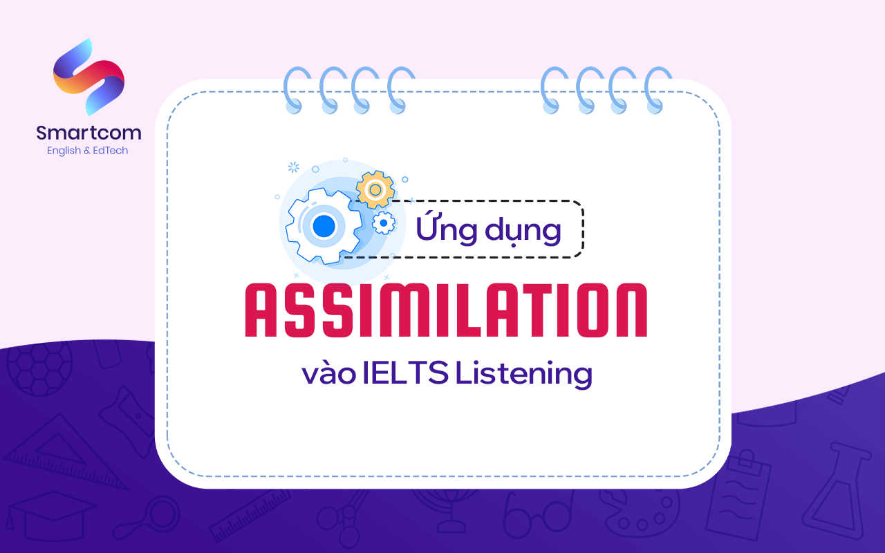 ứng dụng assimilation vào ielts listening