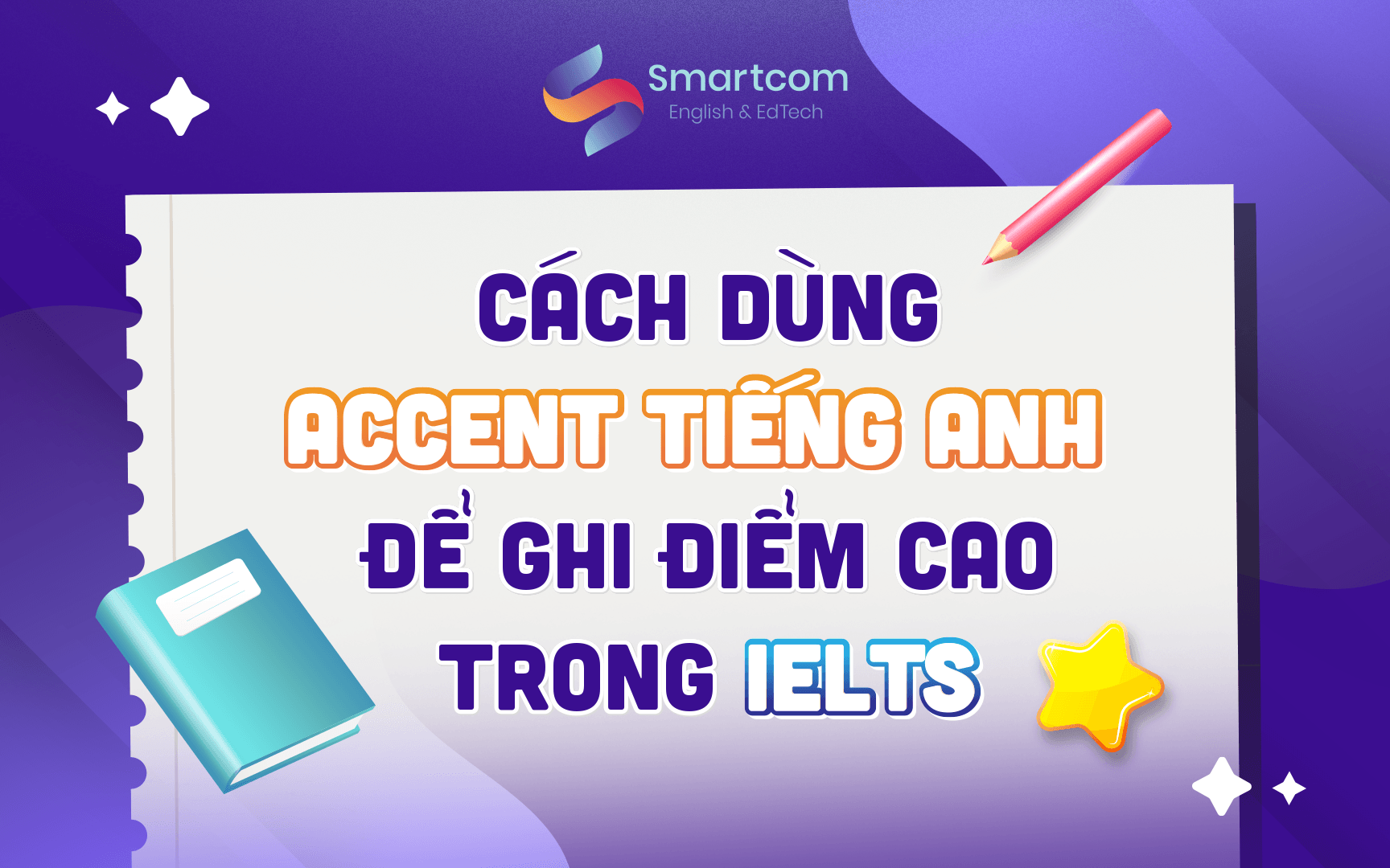 cách dùng accent tiếng anh để ghi điểm cao cách dùng accent tiếng anh để ghi điểm cao
