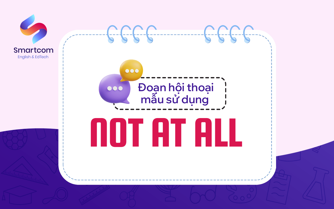 đoạn hội thoại mẫu sử dụng not at all