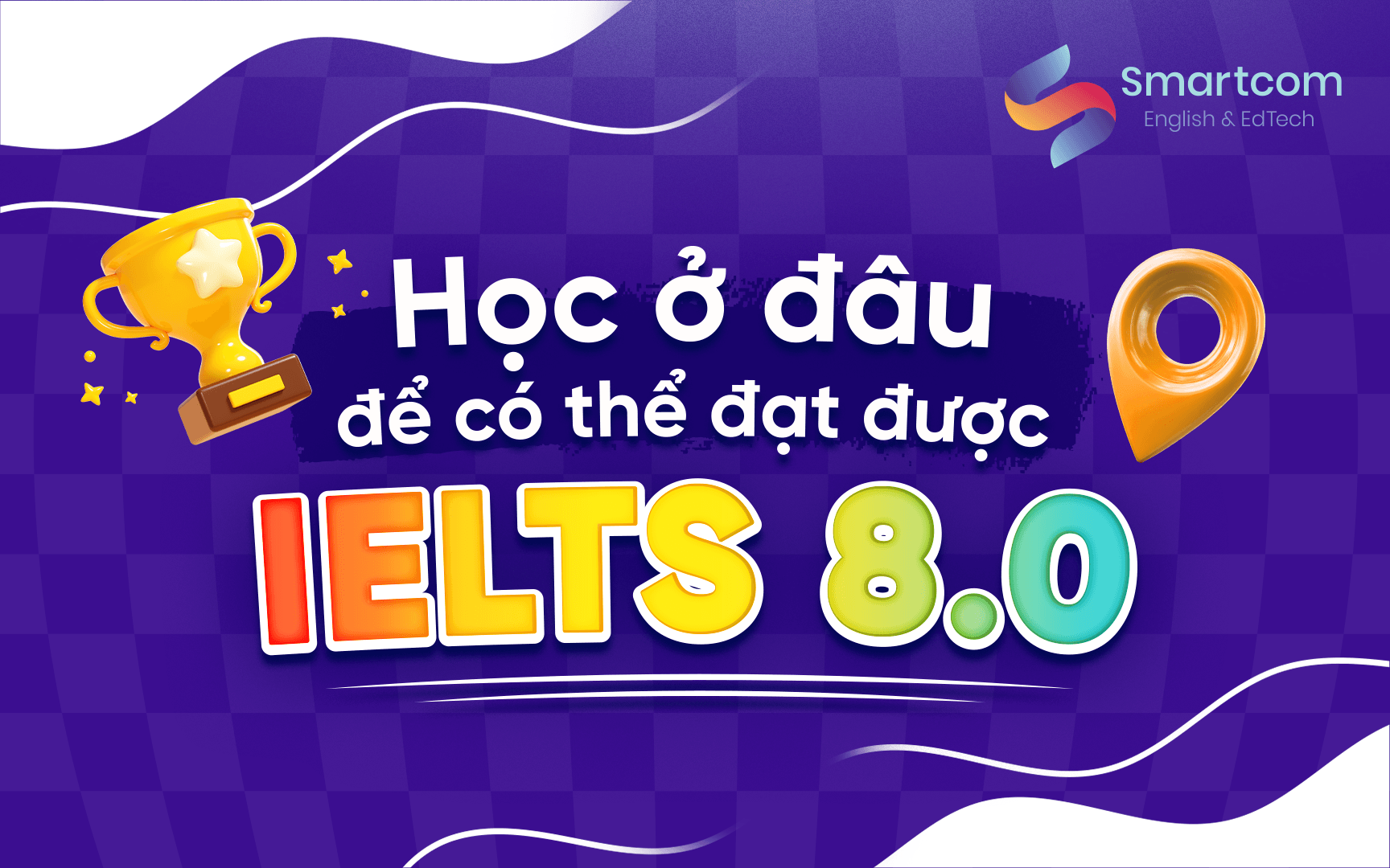 học ở đâu để đạt ielts 8 0