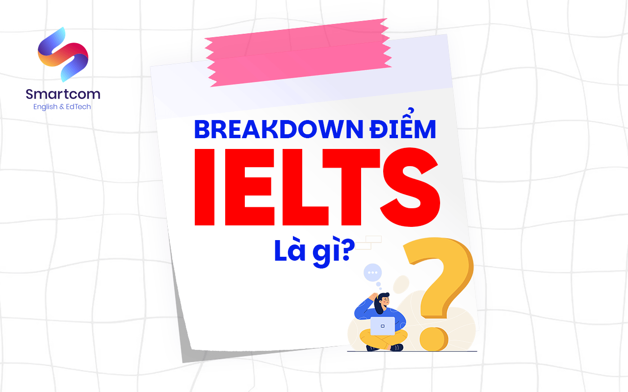 breakdown điểm ielts là gì breakdown điểm ielts là gì