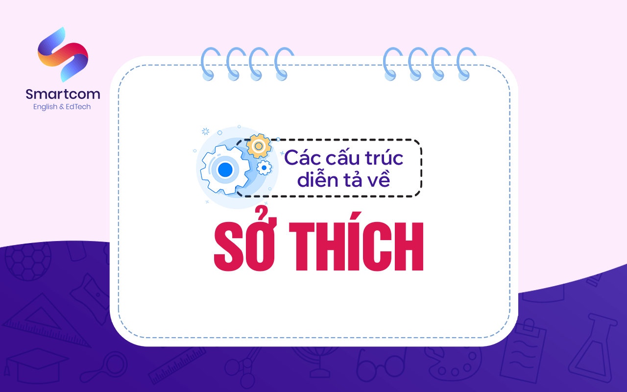 các cấu trúc diễn tả về sở thích