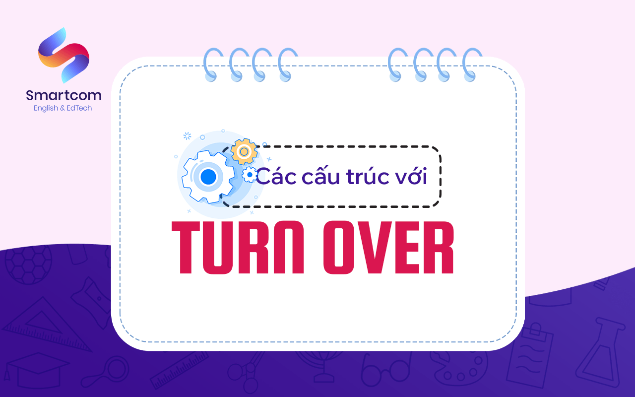 các cấu trúc với turn over