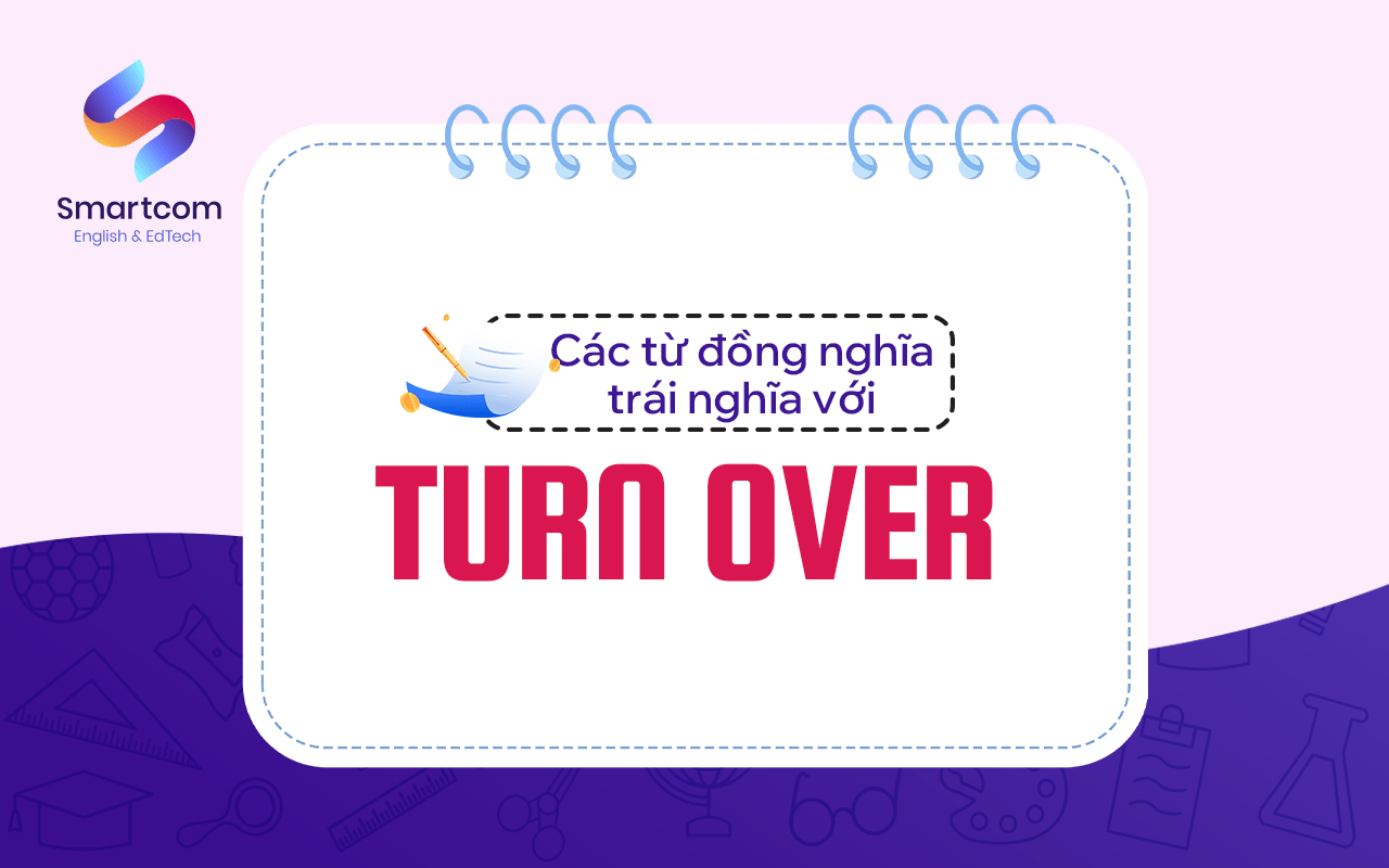các từ đồng nghĩa trái nghĩa với turn over