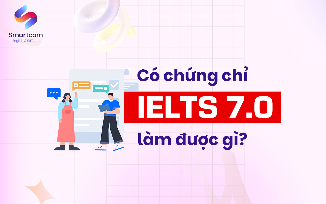 ielts 7.0 làm được gì