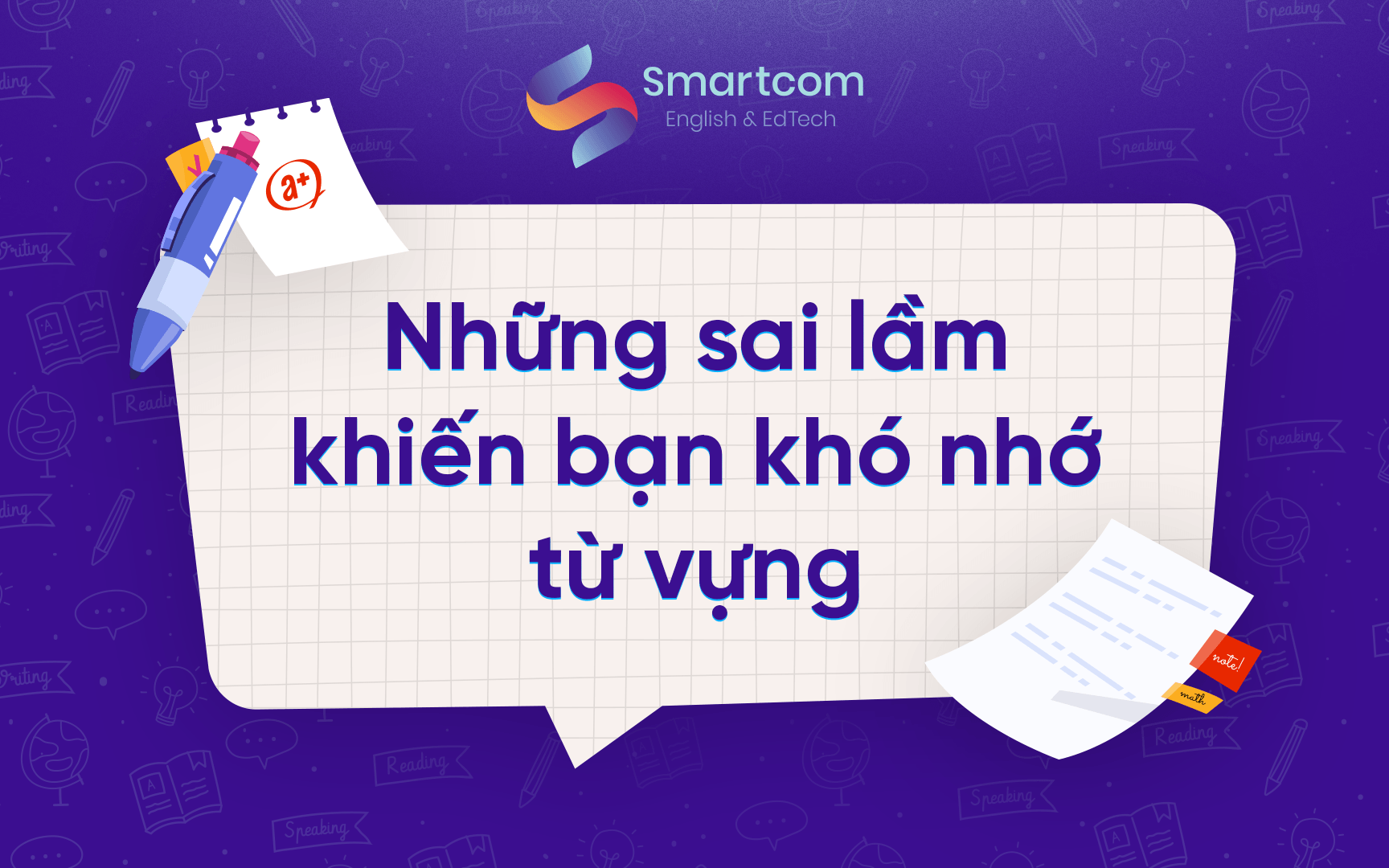 những sai lầm khiến bạn khó nhớ từ vựng