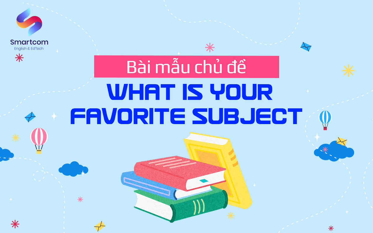 bài mẫu chủ đề what is your favorite subject