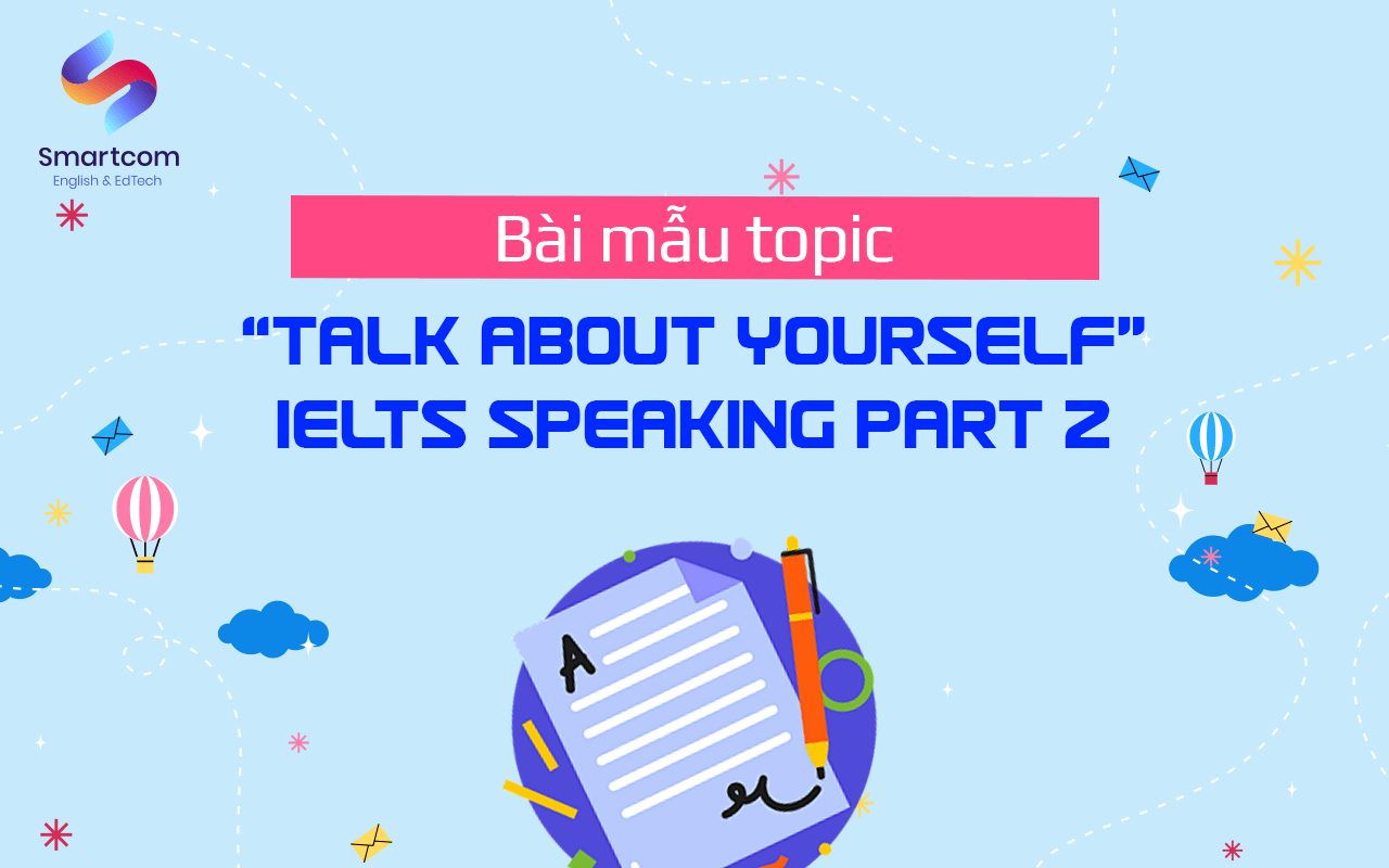 bài mẫu talk about yourself speaking part 2