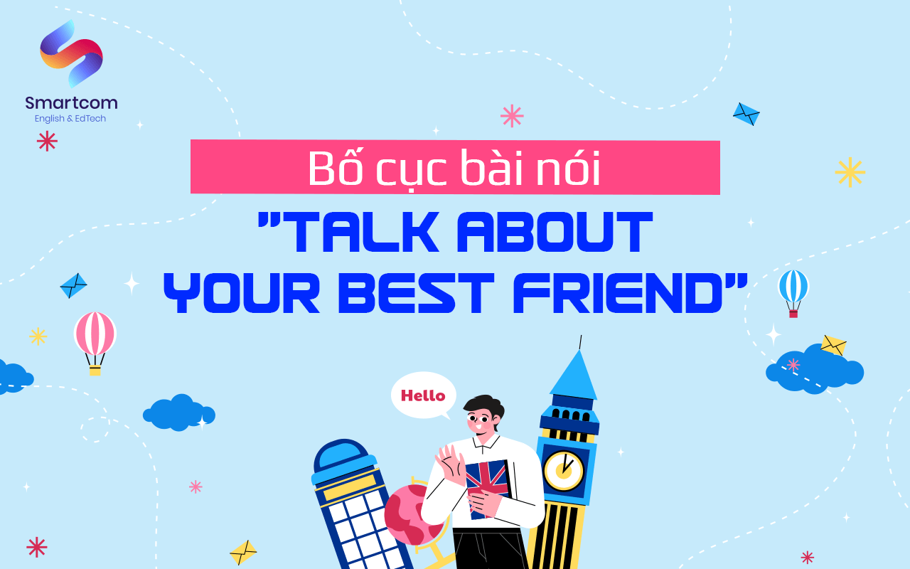bố cục bài nói talk about your best friend bố cục bài nói talk about your best friend
