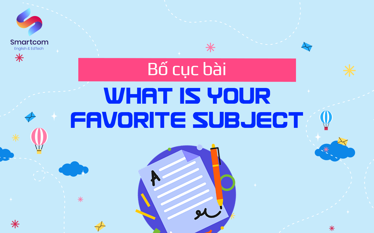 bố cục bài what is your favorite subject