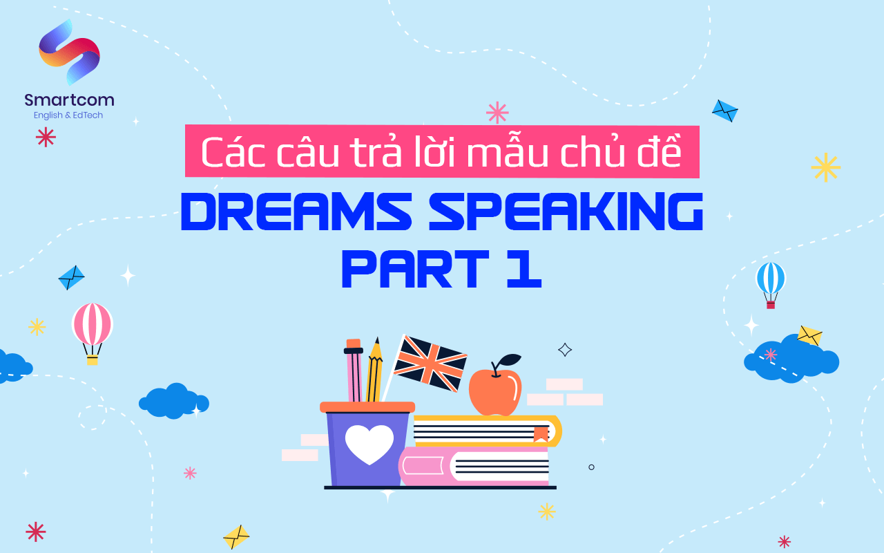 các câu trả lời mẫu chủ đề dreams speaking part 1