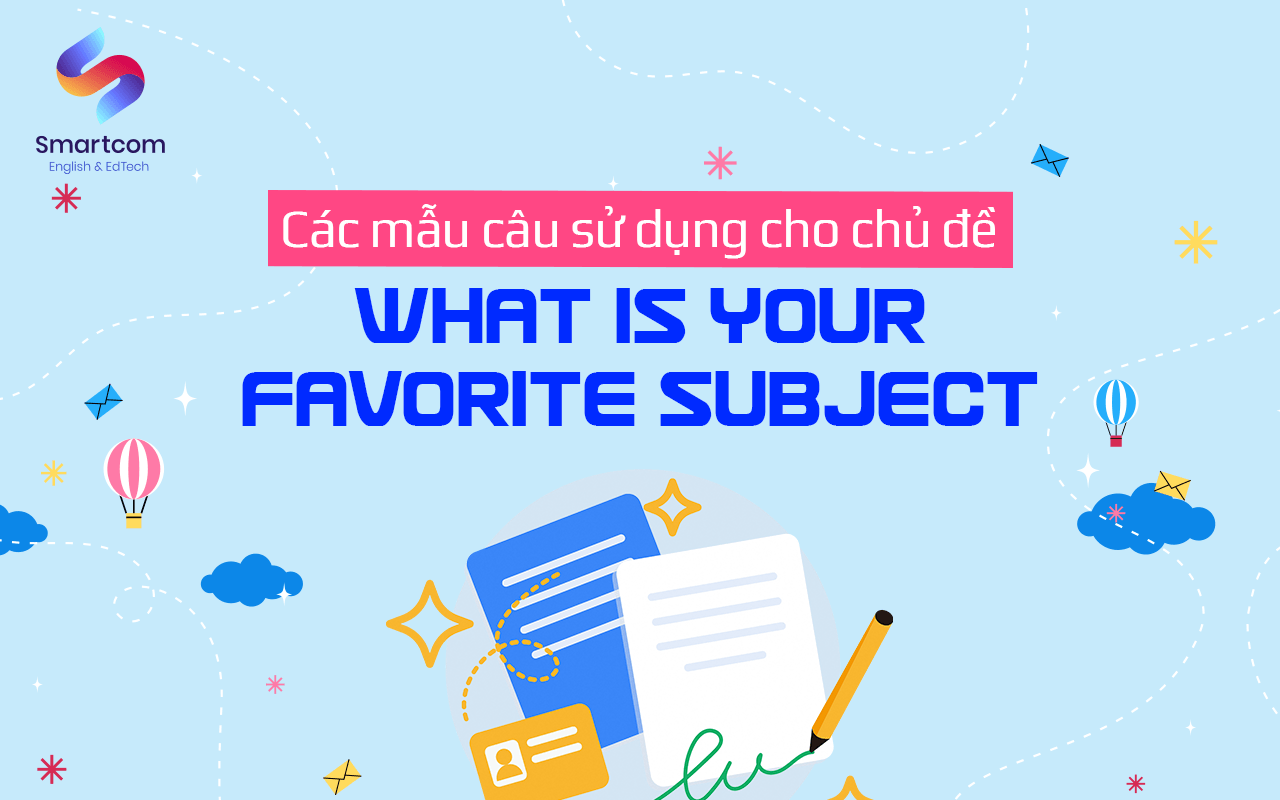 các mẫu câu sử dụng cho chủ đề what is your favorite subject