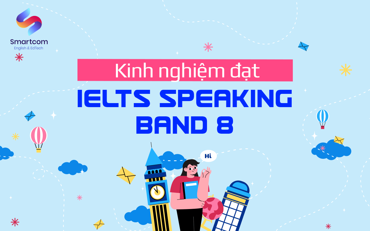 kinh nghiệm đạt ielts speaking band 8 kinh nghiệm đạt ielts speaking band 8