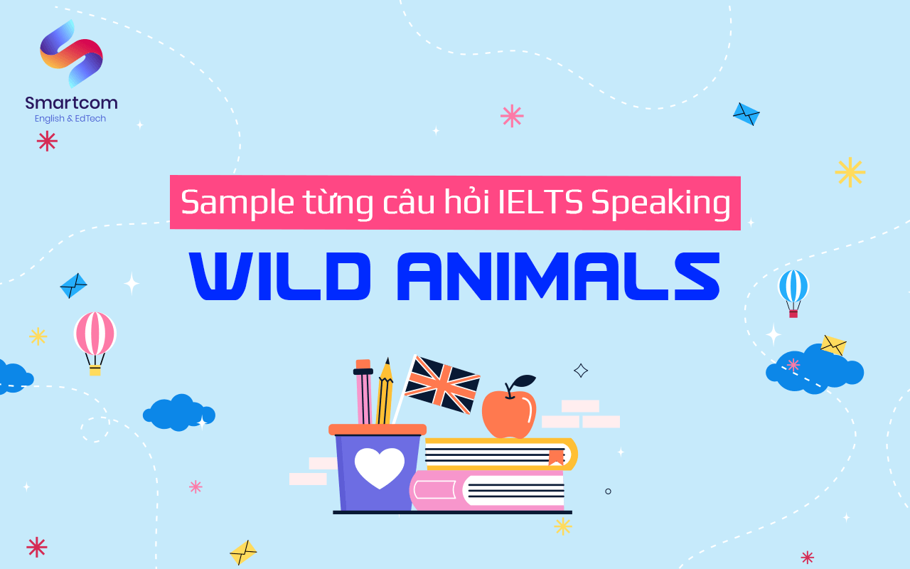 sample từng câu hỏi ielts speaking wild animals