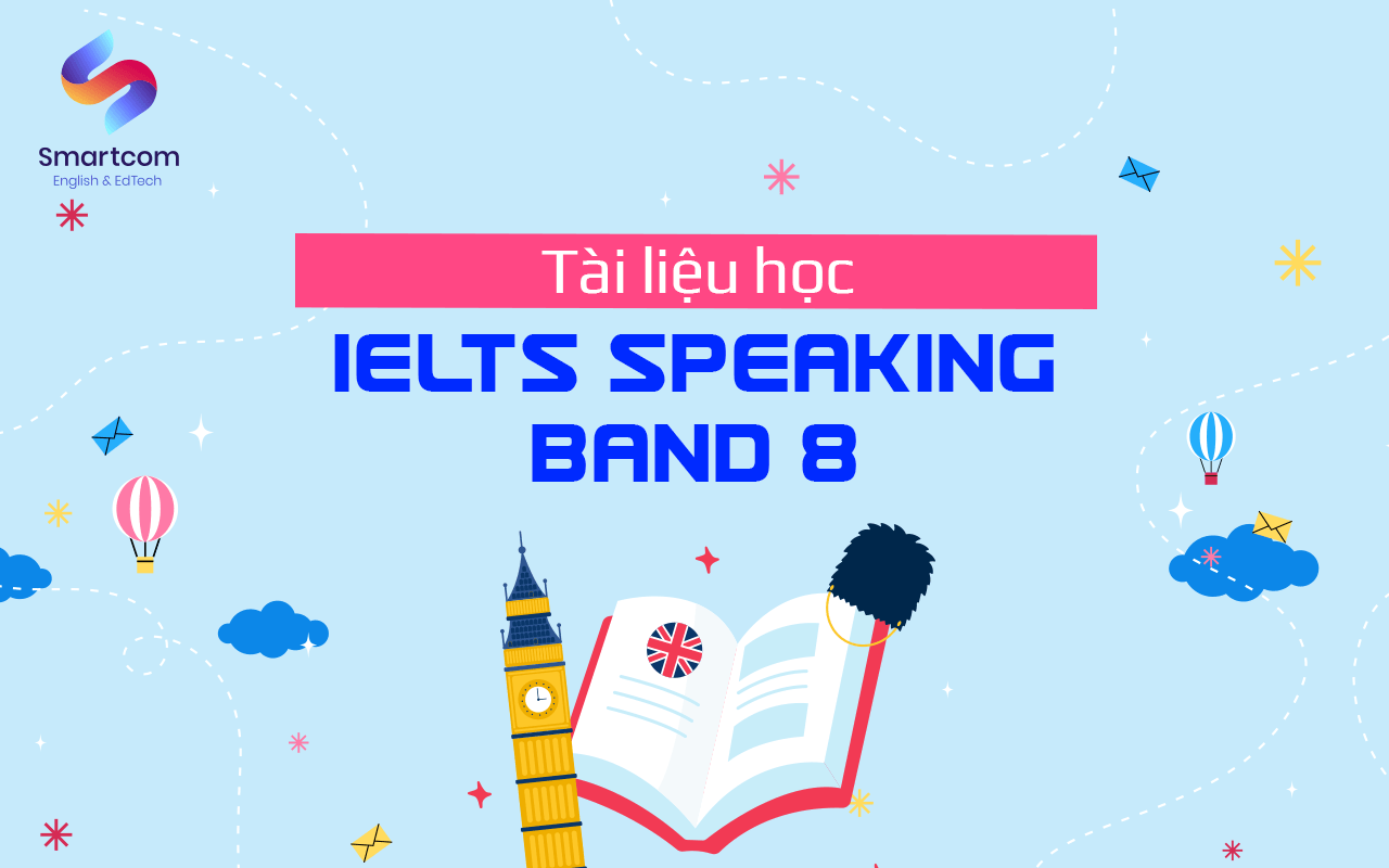 tài liệu học ielts speaking band 8 tài liệu học ielts speaking band 8