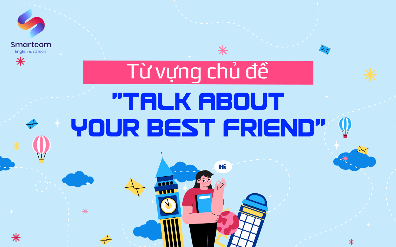từ vựng chủ đề talk about your best friend từ vựng chủ đề talk about your best friend