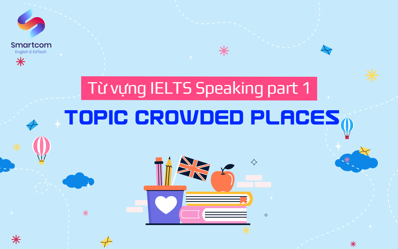 từ vựng ielts speaking part 1 crowded place