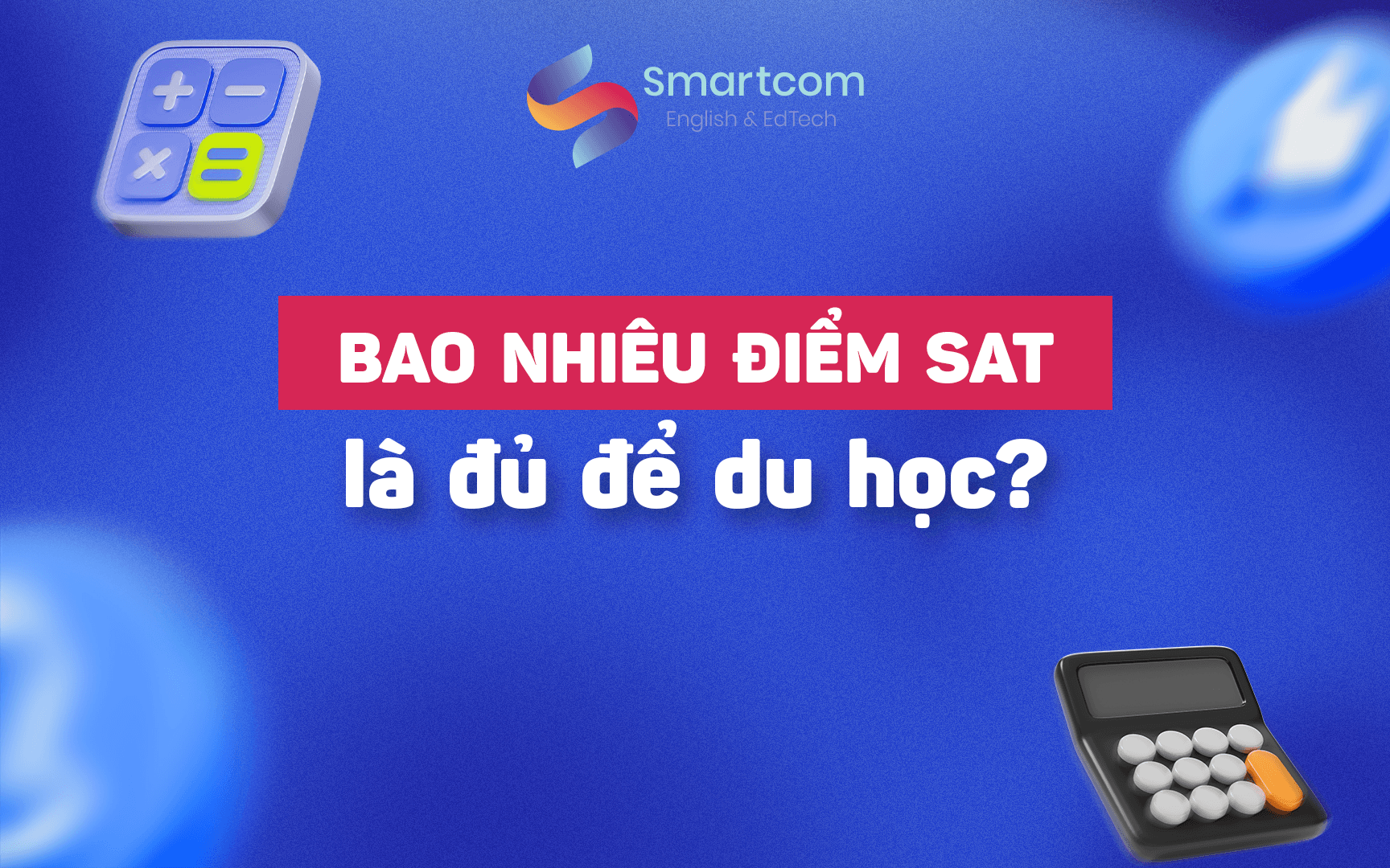 bao nhiêu điểm sat là đủ để đi du học