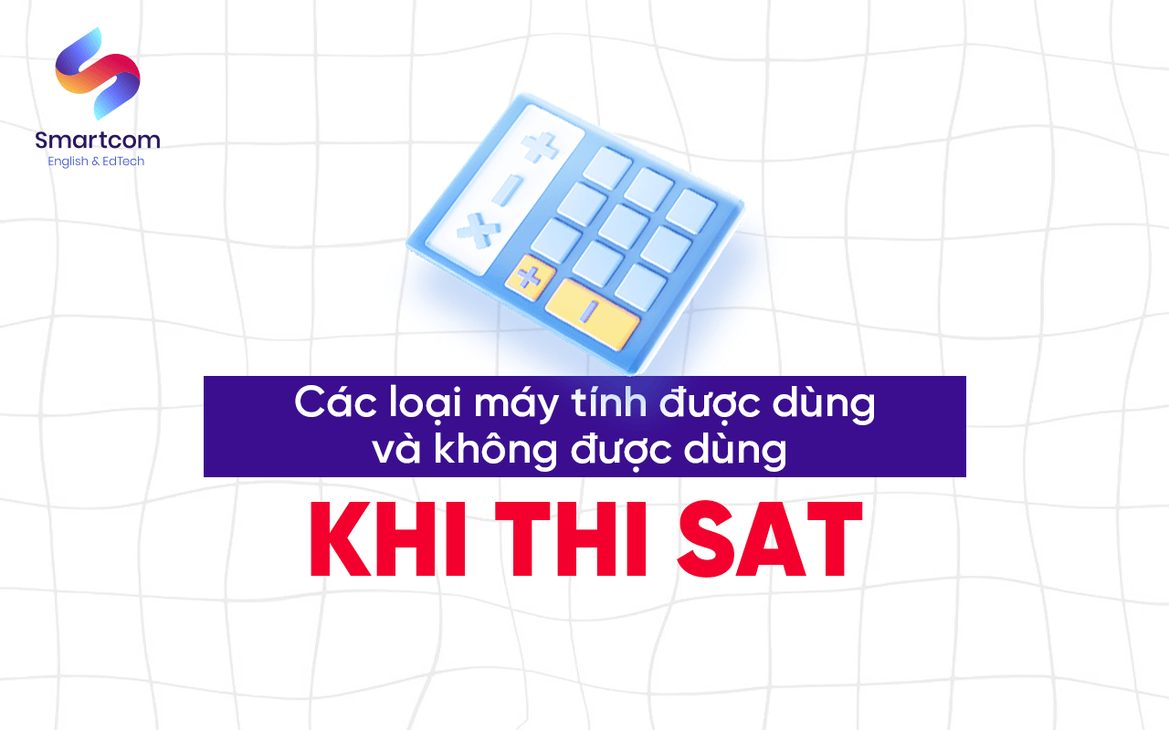 các loại máy tính được dùng và không được dùng khi thi sat