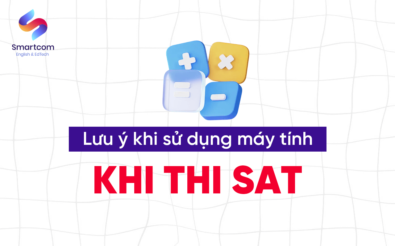 lưu ý khi sử dụng máy tính khi thi sat