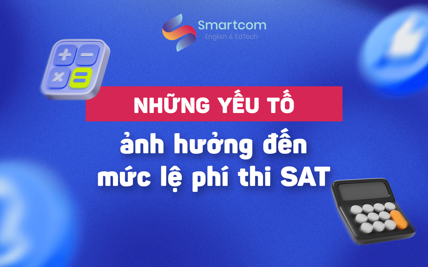 những yếu tố ảnh hưởng đến mức lệ phí thi sat