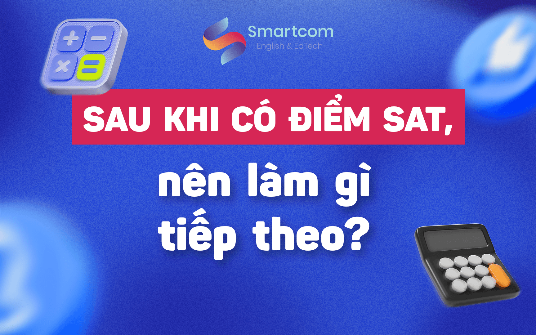 sau khi có điểm sat nên làm gì tiếp theo