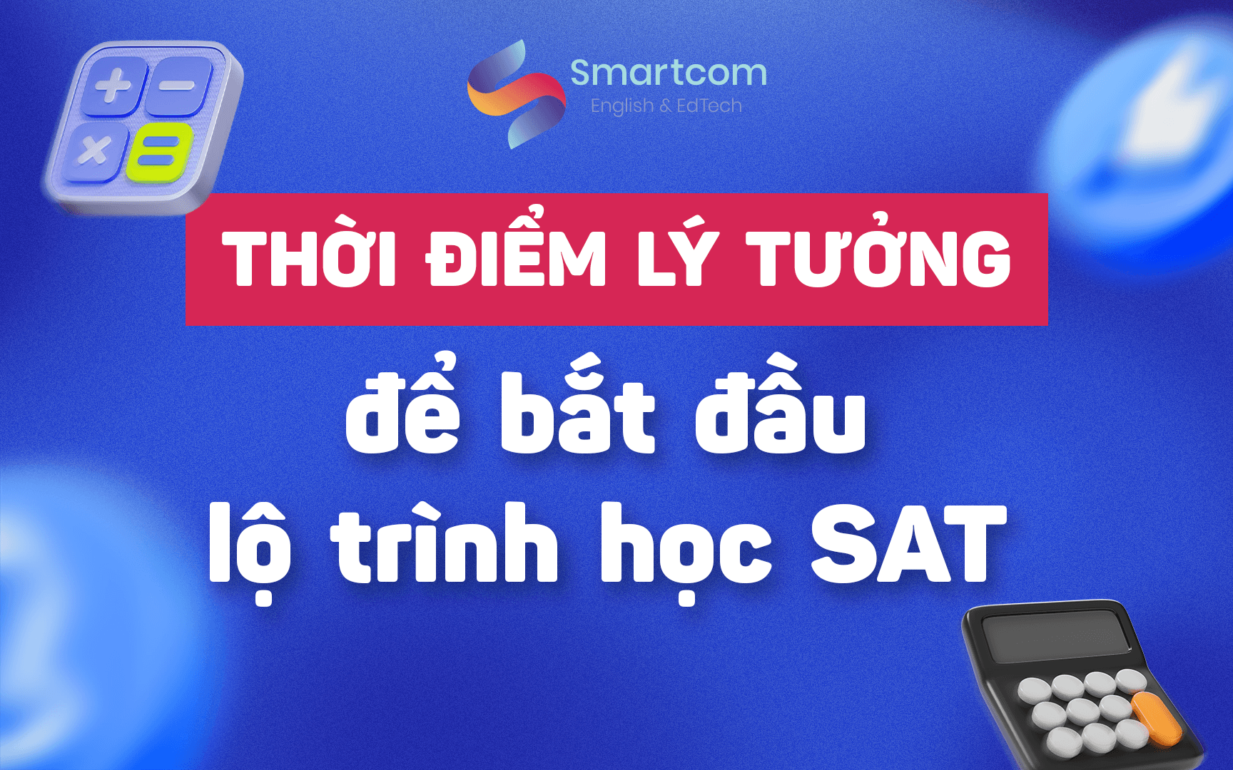 thời điểm lý tưởng để bắt đầu lộ trình học sat