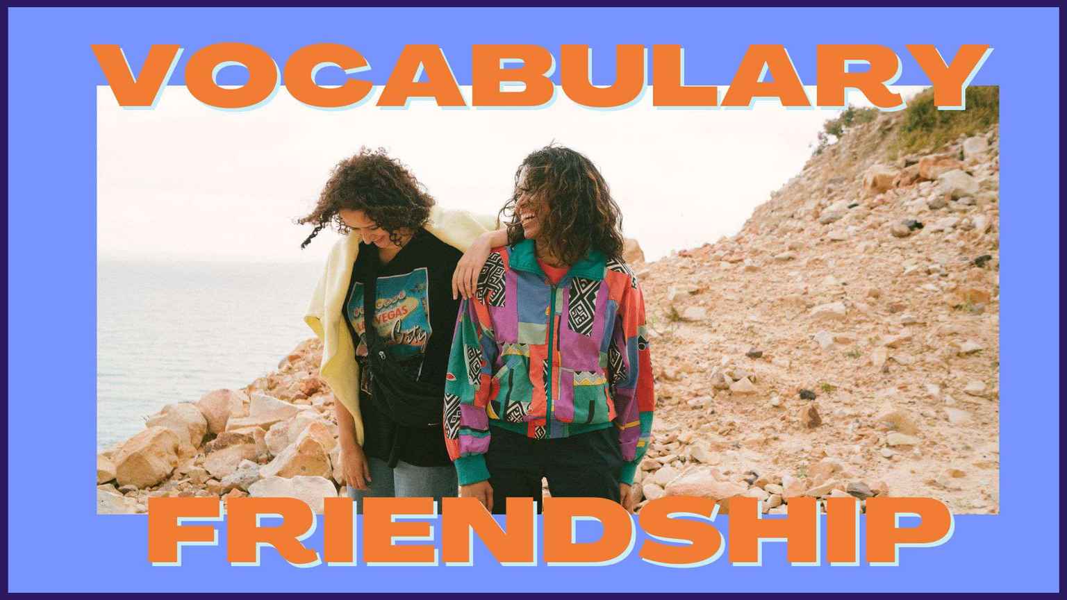 Ảnh nền đường dẫn điều hướng của bài viết Từ vựng chủ đề FRIENDSHIP