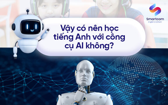 có nên học tiếng anh với công cụ ai không có nên học tiếng anh với công cụ ai không