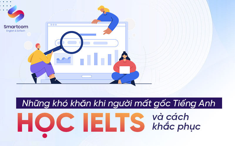 khó khăn khi người mất gốc tiếng anh học ielts khó khăn khi người mất gốc tiếng anh học ielts