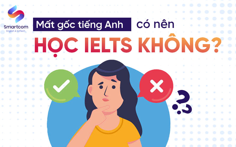 mất gốc KKl99kllink không chặn có nên học IELTS không