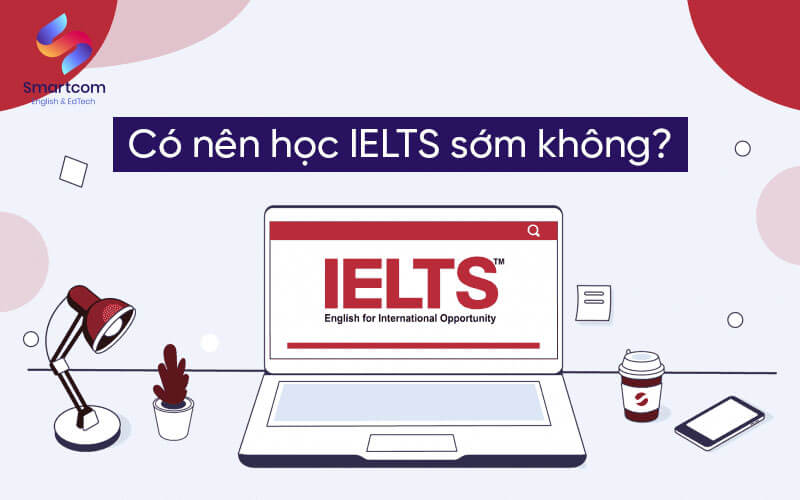 có nên học ielts sớm không